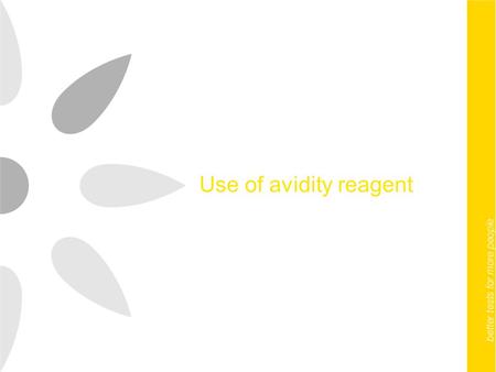 Use of avidity reagent. Panbio Buffered Avidity Reagent Mild protein-denaturing solution that may be useful in differentiating recent infections from.