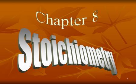 Chapter 8 Stoichiometry.