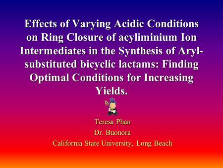 Effects of Varying Acidic Conditions on Ring Closure of acyliminium Ion Intermediates in the Synthesis of Aryl- substituted bicyclic lactams: Finding.
