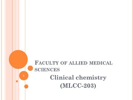 F ACULTY OF ALLIED MEDICAL SCIENCES Clinical chemistry (MLCC-203) 1.