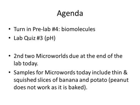 Agenda Turn in Pre-lab #4: biomolecules Lab Quiz #3 (pH)