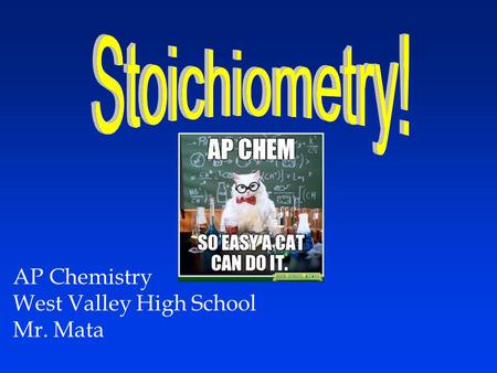 AP Chemistry West Valley High School Mr. Mata.
