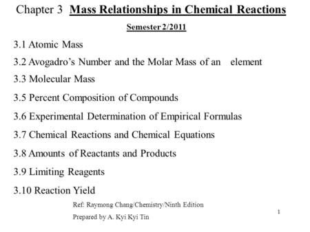 Chapter 3 Mass Relationships in Chemical Reactions Semester 2/2011 3.1 Atomic Mass 3.2 Avogadro’s Number and the Molar Mass of an element 3.3 Molecular.