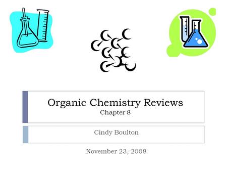 Organic Chemistry Reviews Chapter 8 Cindy Boulton November 23, 2008.
