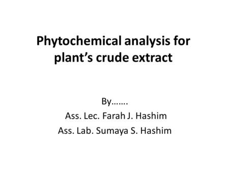 Phytochemical analysis for plant’s crude extract