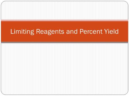 Limiting Reagents and Percent Yield