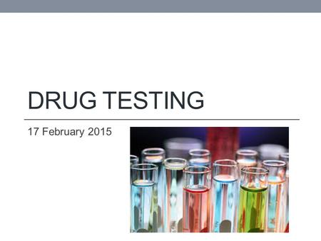 DRUG TESTING 17 February 2015. Vocab Review What is the difference between a presumptive test and a confirmatory test? Presumptive tests have high false.