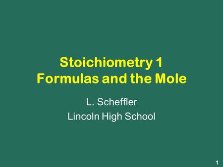 Stoichiometry 1 Formulas and the Mole