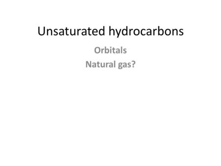 Unsaturated hydrocarbons Orbitals Natural gas?. Fig. 11.1.