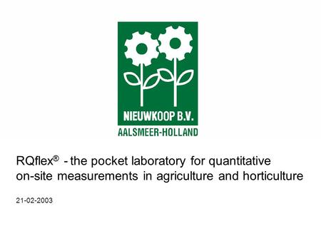 RQflex ® - the pocket laboratory for quantitative on-site measurements in agriculture and horticulture 21-02-2003.