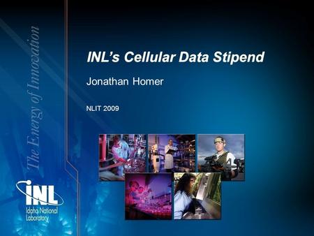 INL’s Cellular Data Stipend Jonathan Homer NLIT 2009.