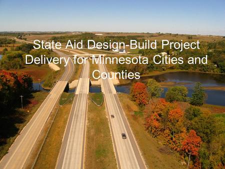 State Aid Design-Build Project Delivery for Minnesota Cities and Counties.
