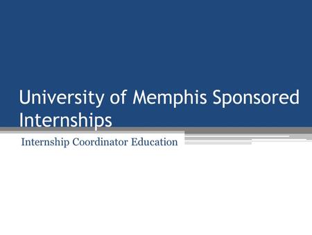 University of Memphis Sponsored Internships Internship Coordinator Education.