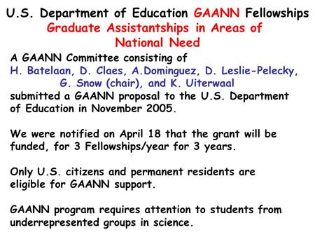 U.S. Department of Education GAANN Fellowships Graduate Assistantships in Areas of National Need A GAANN Committee consisting of H. Batelaan, D. Claes,
