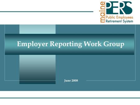 Employer Reporting Work Group June 2008. MePERS Payroll Data Compliance Criteria.