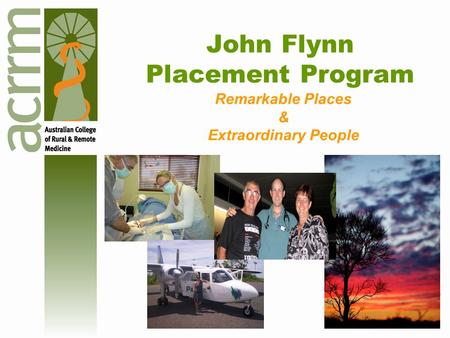 John Flynn Placement Program Remarkable Places & Extraordinary People.