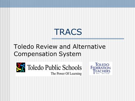 TRACS Toledo Review and Alternative Compensation System.