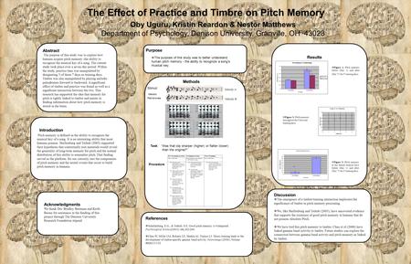 The Effect of Practice and Timbre on Pitch Memory Oby Uguru, Kristin Reardon & Nestor Matthews Department of Psychology, Denison University, Granville,