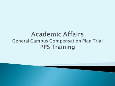 Overview Approval Process Salary Components Salary Guidelines PPS Considerations DOS Codes Leaves Faculty Salary Exchange Program PPS Examples PPS Entry.