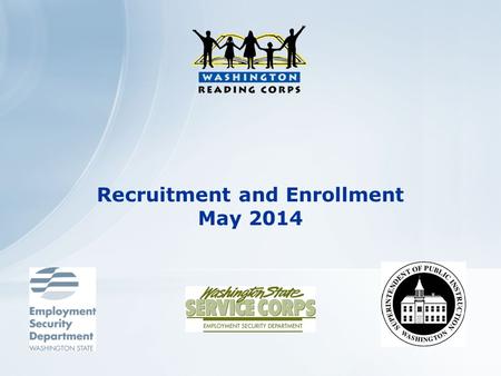 Recruitment and Enrollment May 2014. The WRC is a program of The Washington Service Corps (WSC), which was created by the state legislature in 1983 to.