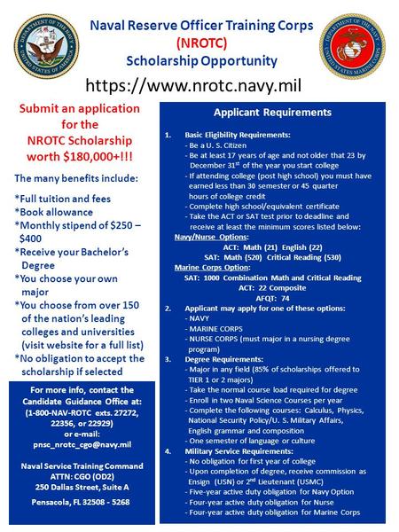 Naval Reserve Officer Training Corps (NROTC) Scholarship Opportunity For more info, contact the Candidate Guidance Office at: (1-800-NAV-ROTC exts. 27272,