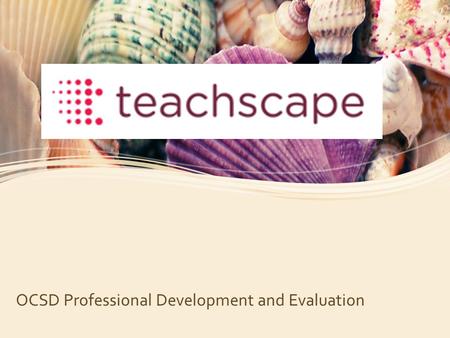 OCSD Professional Development and Evaluation. The Framework Structure Based on both empirical studies and theoretical research, the Framework for Teaching.