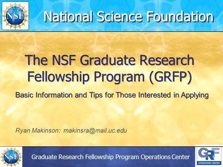 Graduate Research Fellowship Program Operations Center The NSF Graduate Research Fellowship Program (GRFP) National Science Foundation Basic Information.