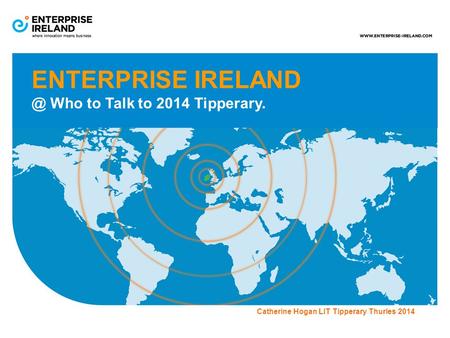 ENTERPRISE Who to Talk to 2014 Tipperary. Catherine Hogan LIT Tipperary Thurles 2014.