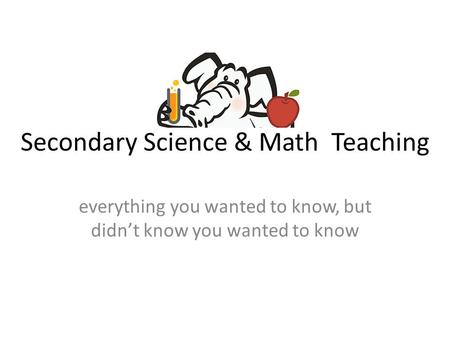Secondary Science & Math Teaching everything you wanted to know, but didn’t know you wanted to know.