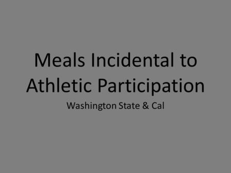 Meals Incidental to Athletic Participation Washington State & Cal.