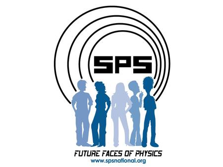 SPS and ∑∏∑ ∑∏∑ exists to encourage interest in physics among students at all levels; inductees, or honorees exhibit scholarship and scientific citizenship.