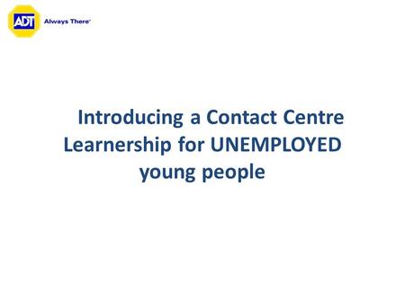 Introducing a Contact Centre Learnership for UNEMPLOYED young people.