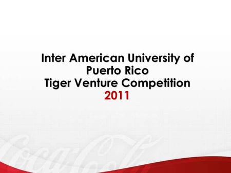 Inter American University of Puerto Rico Tiger Venture Competition 2011.