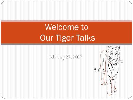 February 27, 2009 Welcome to Our Tiger Talks. Do you remember this year’s three CAIS School Goals?