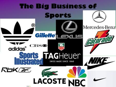The Big Business of Sports. The Business of Sport Entertainment Amateur athletes: derive no financial or material rewards from the sporting efforts 