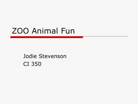 ZOO Animal Fun Jodie Stevenson CI 350. Analyze the Learner  This unit plan will be for preschool age children ages 3 to 5 yrs old.