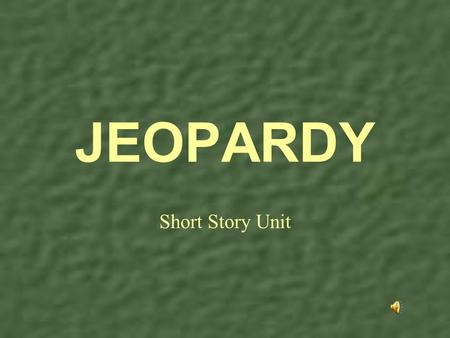 Short Story Unit JEOPARDY LiteraryTerms Plot Line CharacterCharacterConflict Past Stories 10 20 30 40 50.