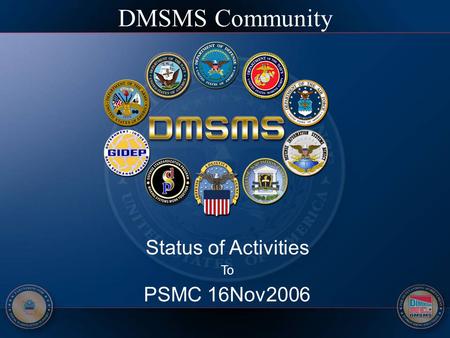 Status of Activities To PSMC 16Nov2006 DMSMS Community.