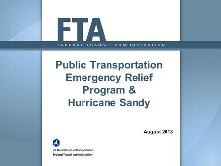 Public Transportation Emergency Relief Program & Hurricane Sandy August 2013.