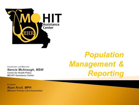 Population Management & Reporting. Federally-designated Regional Extension Center for the State of Missouri  University of Missouri:  Department of.