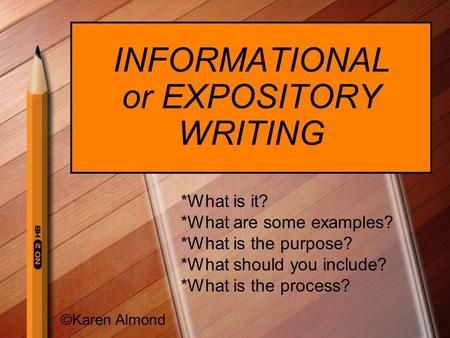 INFORMATIONAL or EXPOSITORY WRITING