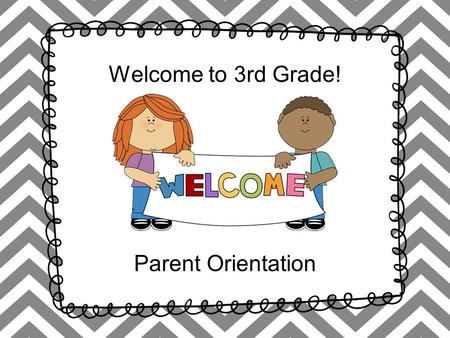 Welcome to 3rd Grade! Parent Orientation. Meet Ms. Arbour.