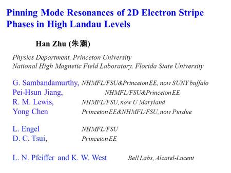 Pinning Mode Resonances of 2D Electron Stripe Phases in High Landau Levels Han Zhu ( 朱涵 ) Physics Department, Princeton University National High Magnetic.