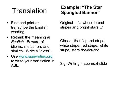 Translation Find and print or transcribe the English wording. Rethink the meaning in English. Beware of idioms, metaphors and similes. Write a “gloss”.