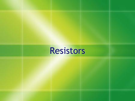 Resistors.  An electrical component that opposes the flow of electrons - - - - - - - - ?...! - - - - - - - -