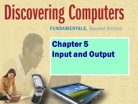 Chapter 5 Input and Output. What Is Input? What is input? p. 166 Fig. 5-1 Next  Input device is any hardware component used to enter data or instructions.
