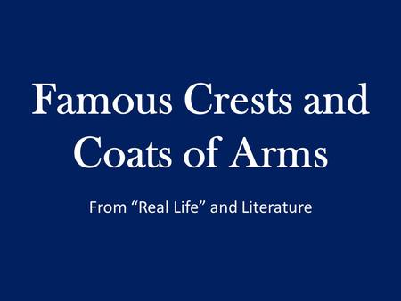 Famous Crests and Coats of Arms From “Real Life” and Literature.