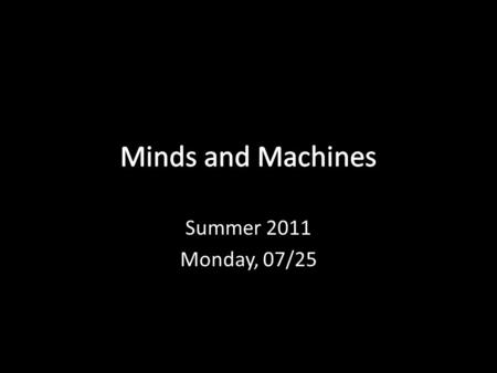 Summer 2011 Monday, 07/25. Recap on Dreyfus Presents a phenomenological argument against the idea that intelligence consists in manipulating symbols according.