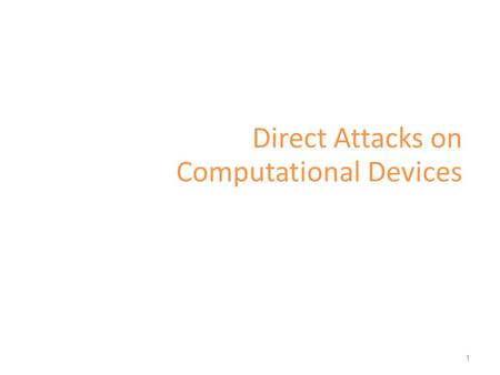 Direct Attacks on Computational Devices