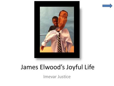 James Elwood’s Joyful Life Imevar Justice. Fast Facts James Elwood Newton Grandpa Born in Bridgton, New Jersey on July 3, 1941 Now lives in Newark, Delaware.